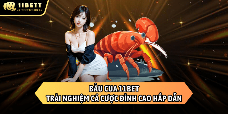 Bầu cua 11BET - Trò chơi dân gian dẫn đầu xu hướng tại 11BET