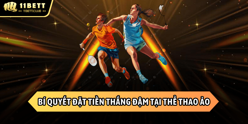 Bí quyết giúp bet thủ thắng khi chơi thể thao ảo