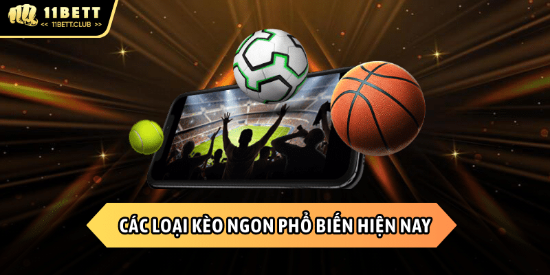 Các loại kèo ngon phổ biến hiện nay