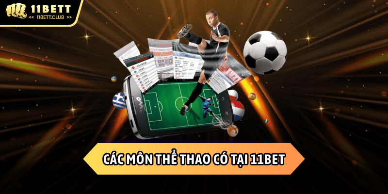 Các thể loại cá cược thể thao được yêu thích tại 11BET