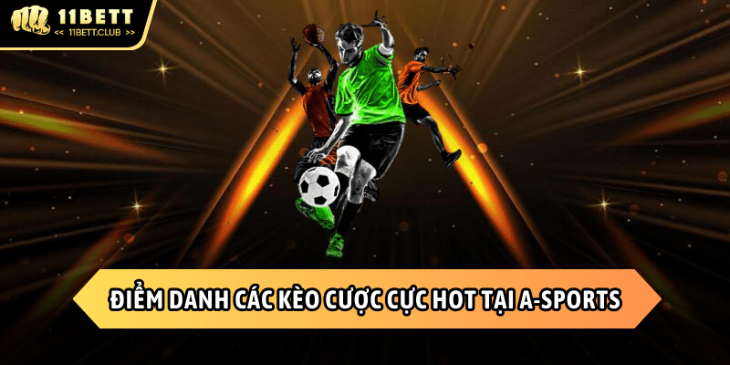 Các loại kèo hay tại sảnh A-Sports