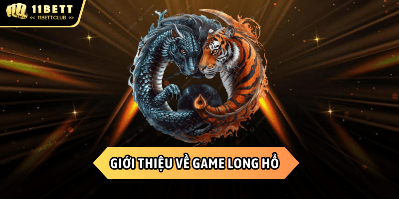 Khái quát game Long Hổ