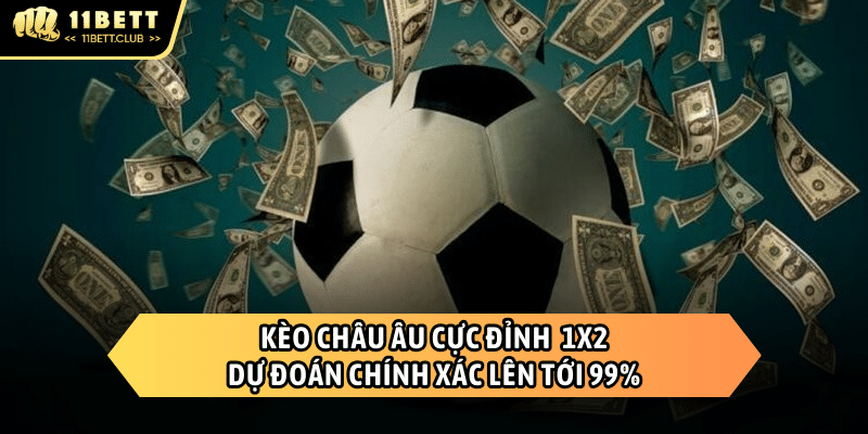 KÈO CHÂU ÂU 11BET
