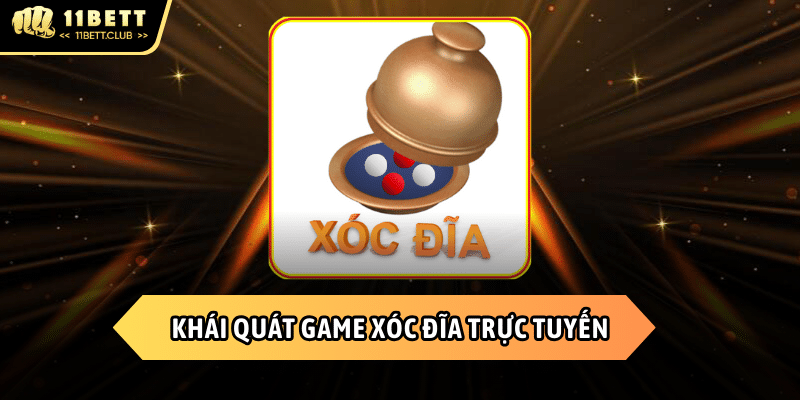 Tổng quan xóc đĩa 11BET