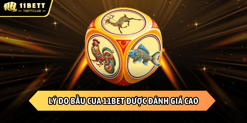 Những yếu tố thu hút game bầu cua tại 11BET