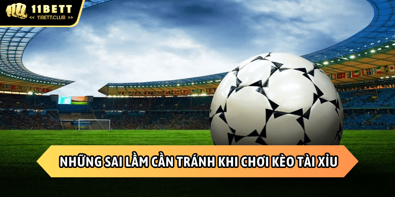 Những sai lầm không nên mắc phải khi chơi kèo cược chuẩn
