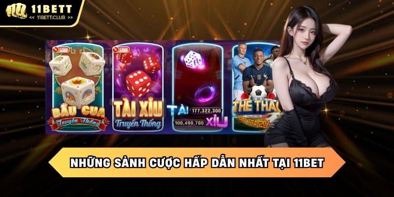 Các sản phẩm cá cược thể thao 11BET siêu hot đang được quan tâm